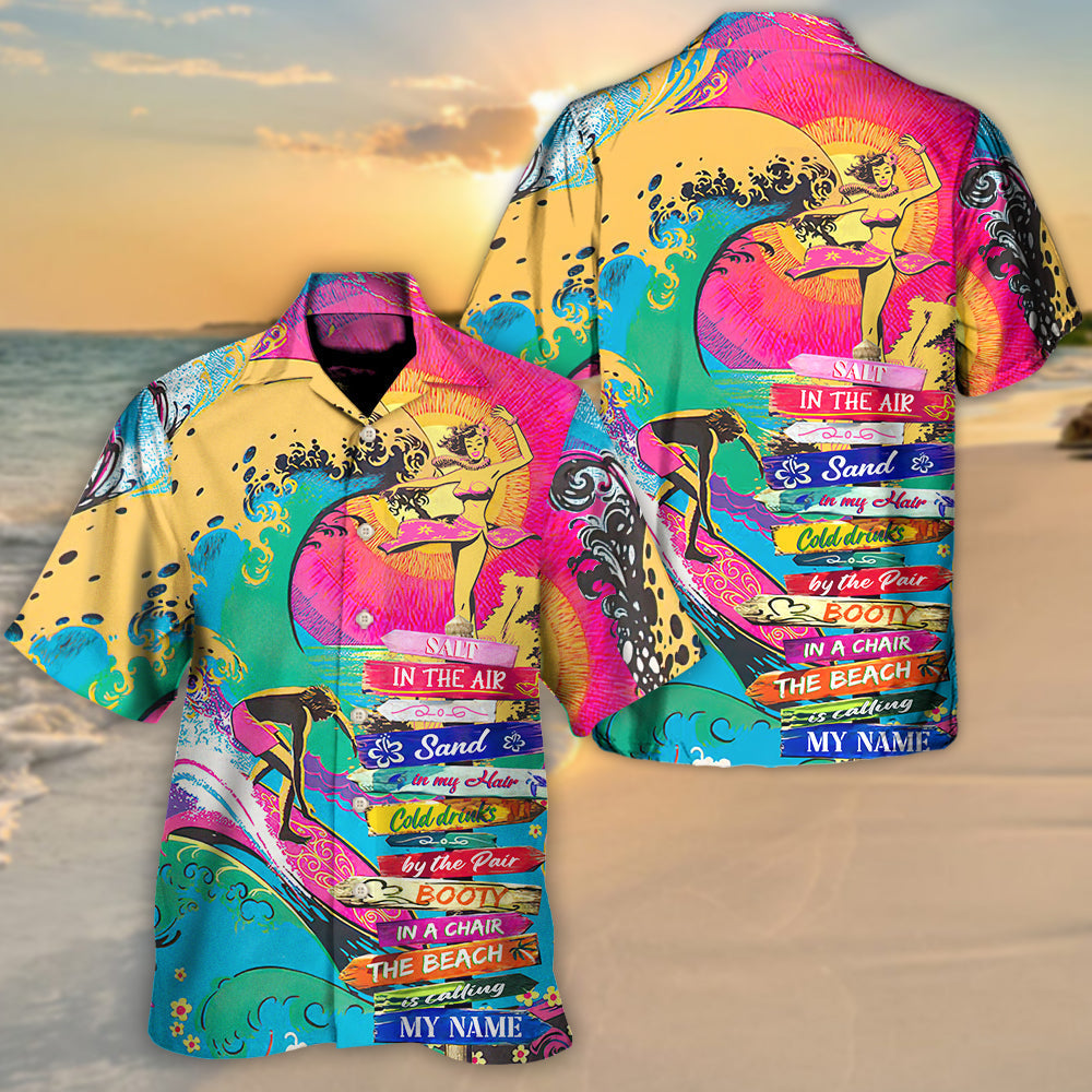 Beach - Salt In The Air Sand In My Hair Cold Drinks By The Pair Booty In A Chair The Beach Is Calling My Name - Hawaiian Shirt